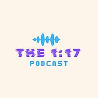 The 1:17 Podcast Show