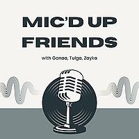 Mic'd Up Friends