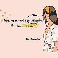 "Explorons ensemble l'agroalimentaire , nourrissons notre esprit"