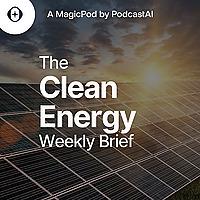 The Clean Energy Weekly Brief