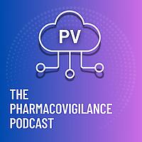The Pharmacovigilance Podcast