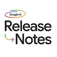 Google AI: Release Notes