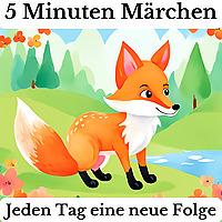 5 Minuten Märchen - Frederik der kleine Fuchs - kurze Hörspiele für kleine Abenteurer
