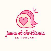 Jeune&Chrétienne - le podcast 🤍