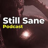 The Still Sane Podcast