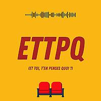 ETTPQ (Et toi, t'en penses quoi ?)