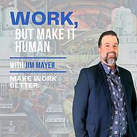 Work, But Make It Human