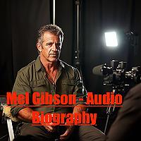 Mel Gibson - Audio Biography