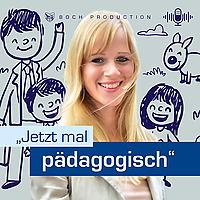 "Jetzt mal pädagogisch"
