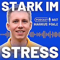 Stark im Stress – Der Podcast für mentale Stärke und Gelassenheit im Job