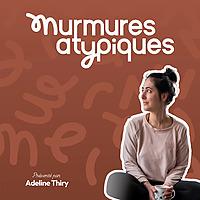 Murmures Atypiques - TDAH, TSA & Surcharge Mentale