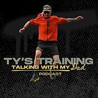 Ty's Training: Talking with my Dad