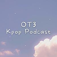 OT3 - Kpop Podcast