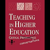 Teaching in Higher Education: Critical Conversations