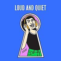 The Loud And Quiet Podcast