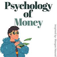 The Psychology of Money by Morgan Housel | The Messy Podcast