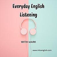 Everyday English Listening with Mark