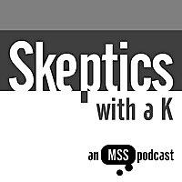 Skeptics with a K