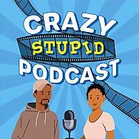 Our Crazy Stupid Podcast