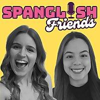 Spanglish Friends - Beginners Spanish Podcast