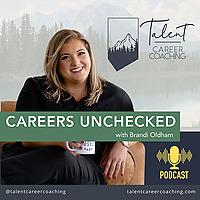 Careers Unchecked with Talent Career Coaching