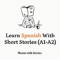 Learn Spanish Through Stories for Beginners