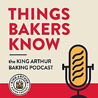 Things Bakers Know: The King Arthur Baking Podcast