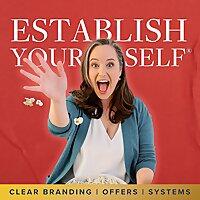 Establish Yourself®: Clear Brand Messaging, Offers, and Systems for Coaches and Consultants