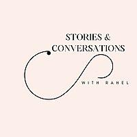 Stories & Conversations with Rahel