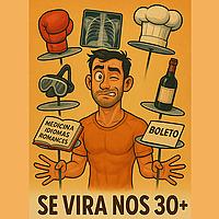 Se vira nos 30+