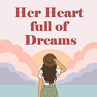 Her Heart full of Dreams