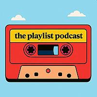 The Playlist Podcast