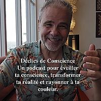 Déclics de Conscience Un podcast pour éveiller ta conscience, transformer ta réalité et rayonner à ta couleur