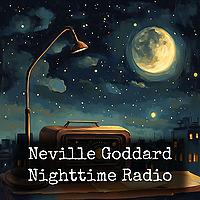 Neville Goddard - Nighttime Radio