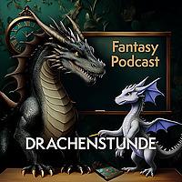 Drachenstunde - Der Fantasy-Podcast