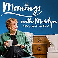 Mornings with Marilyn: Waking Up in the Word