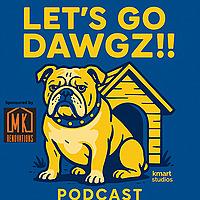 Let's GO DaWgZ Podcast!!
