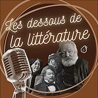 Les dessous de la littérature - podcast littéraire