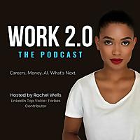 Work 2.0: The Podcast