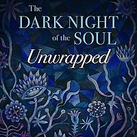 The Dark Night of the Soul Unwrapped