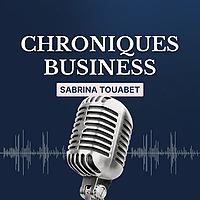 Chroniques Business - Stratégies et coulisses de l'entrepreneuriat