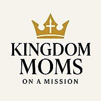 Kingdom Moms on a Mission