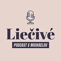 Liečivé - Podcast s Michaelou Králikovou