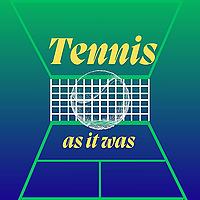 Tennis As It Was
