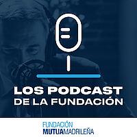 Los Podcast de la Fundación - FMM