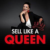 Sell like a Queen - Der Podcast für Frauen im Verkauf & Vertrieb: Selbstsicher, souverän im Kundengespräch für maximale U