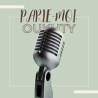 Parle-moi, Oukhty