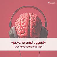 «psyche unplugged»: Der Psychiatrie-Podcast