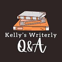 Kelly's Writerly Q&A