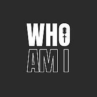 The Who Am I Podcast with Brady and Dom